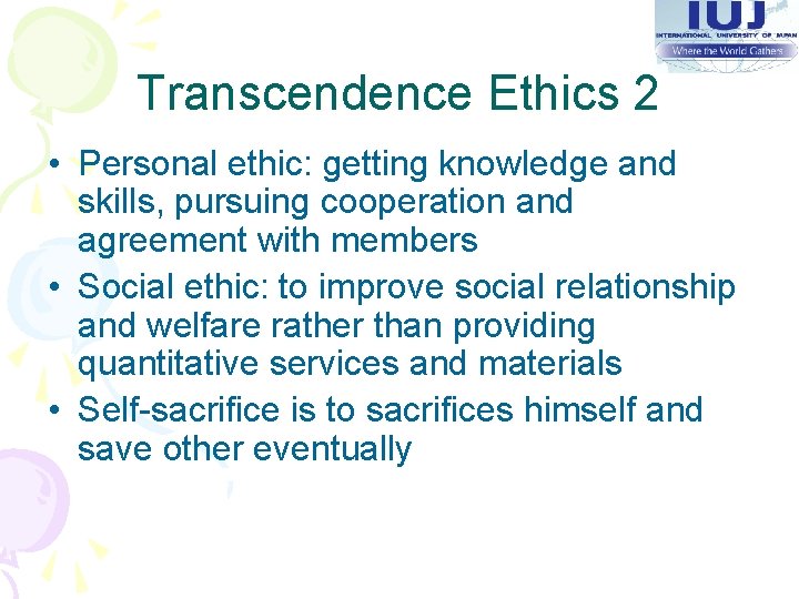 Transcendence Ethics 2 • Personal ethic: getting knowledge and skills, pursuing cooperation and agreement