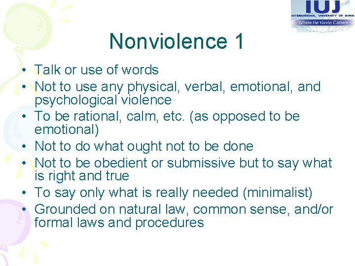 Nonviolence 1 • Talk or use of words • Not to use any physical,