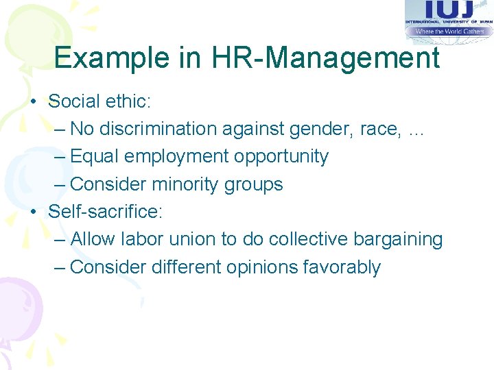 Example in HR-Management • Social ethic: – No discrimination against gender, race, … –
