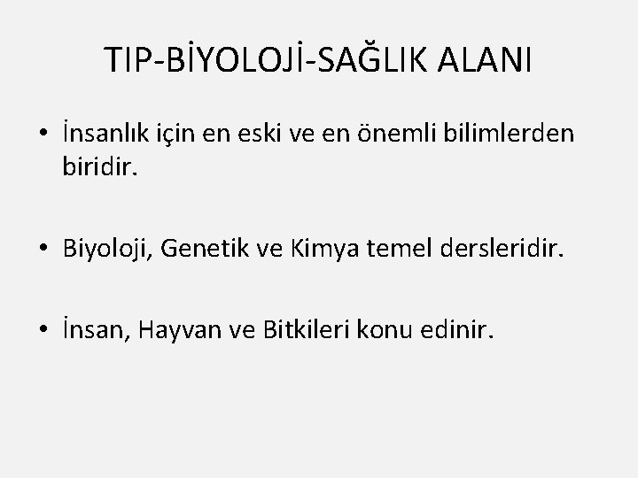 TIP-BİYOLOJİ-SAĞLIK ALANI • İnsanlık için en eski ve en önemli bilimlerden biridir. • Biyoloji,