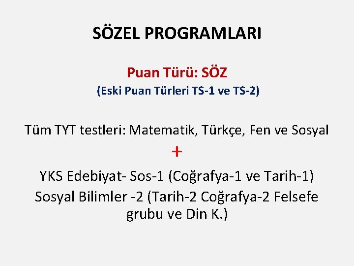 SÖZEL PROGRAMLARI Puan Türü: SÖZ (Eski Puan Türleri TS-1 ve TS-2) Tüm TYT testleri: