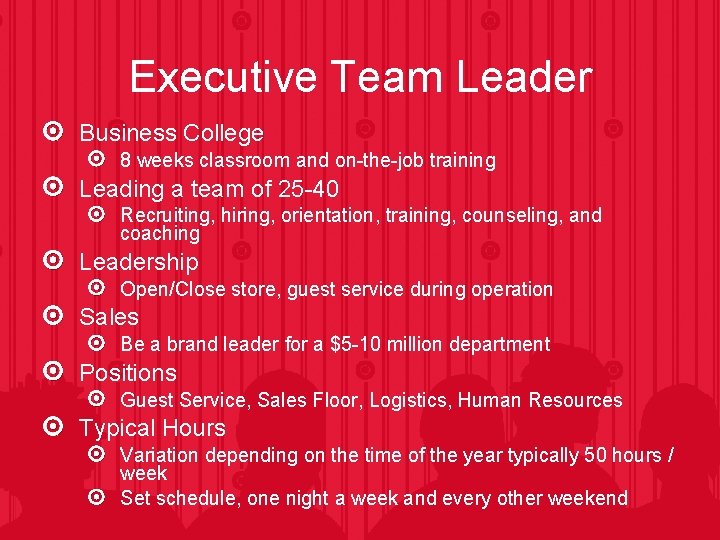 Executive Team Leader Business College 8 weeks classroom and on-the-job training Leading a team
