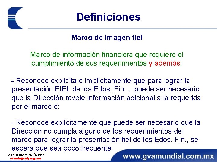 Definiciones Marco de imagen fiel Marco de información financiera que requiere el cumplimiento de