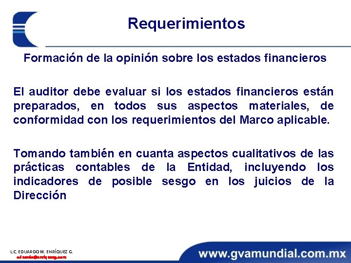 Requerimientos Formación de la opinión sobre los estados financieros El auditor debe evaluar si