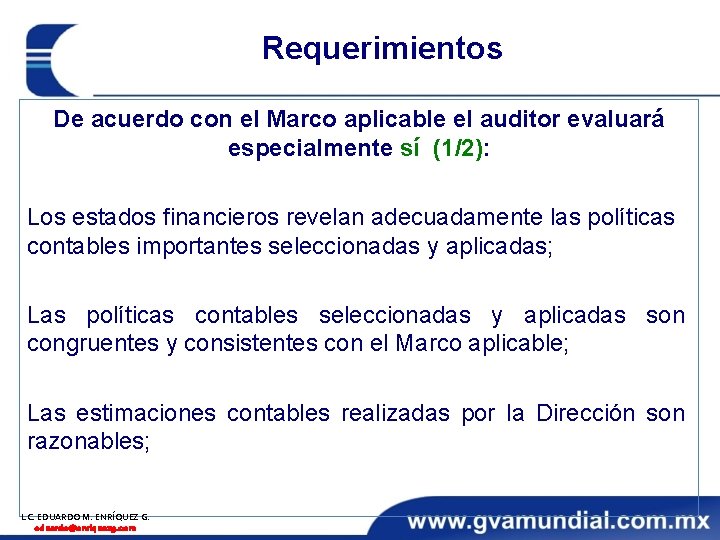 Requerimientos De acuerdo con el Marco aplicable el auditor evaluará especialmente sí (1/2): Los