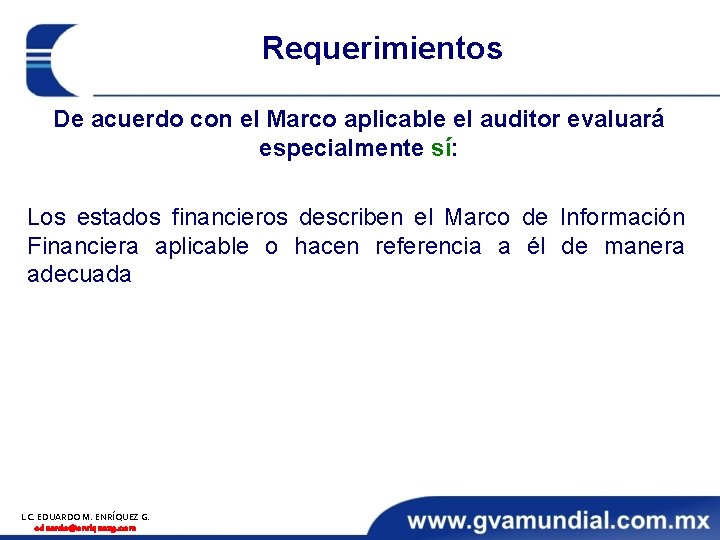 Requerimientos De acuerdo con el Marco aplicable el auditor evaluará especialmente sí: Los estados