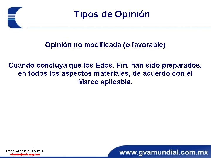 Tipos de Opinión no modificada (o favorable) Cuando concluya que los Edos. Fin. han