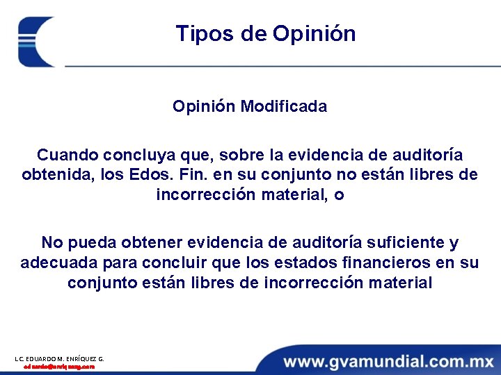 Tipos de Opinión Modificada Cuando concluya que, sobre la evidencia de auditoría obtenida, los