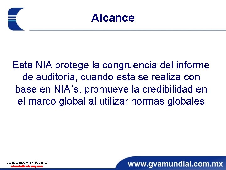 Alcance Esta NIA protege la congruencia del informe de auditoría, cuando esta se realiza