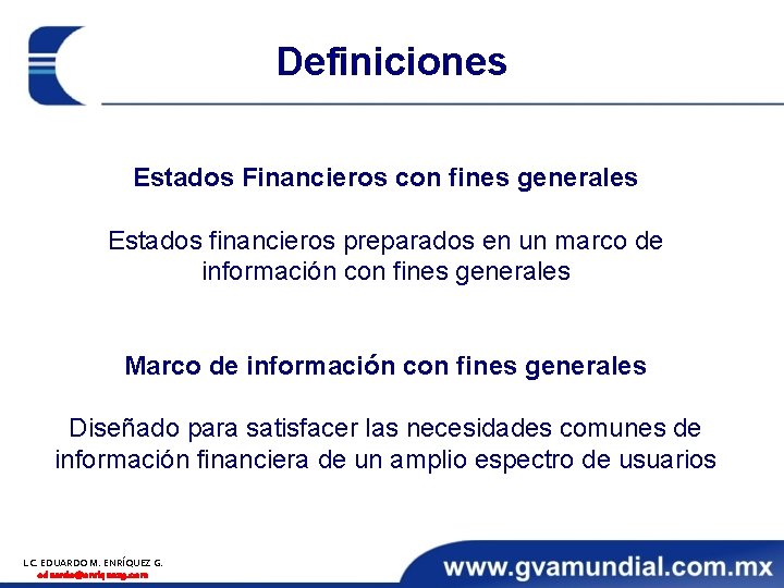 Definiciones Estados Financieros con fines generales Estados financieros preparados en un marco de información