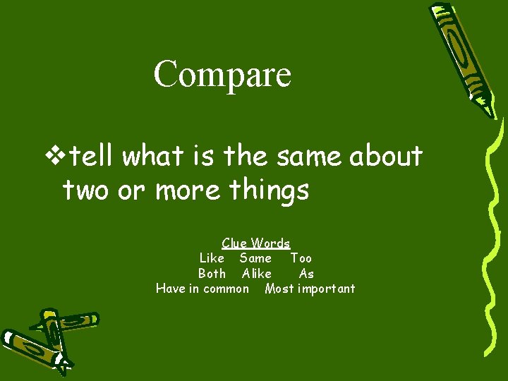 Compare vtell what is the same about two or more things Clue Words Like