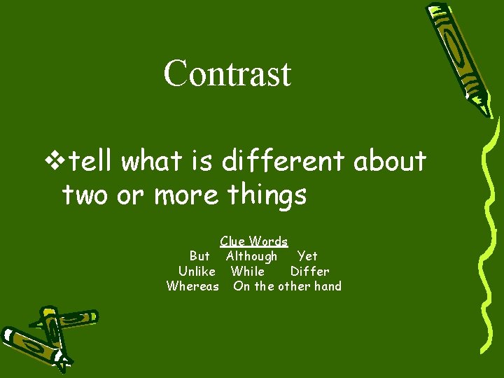 Contrast vtell what is different about two or more things Clue Words But Although