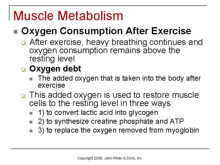 Muscle Metabolism n Oxygen Consumption After Exercise q q After exercise, heavy breathing continues