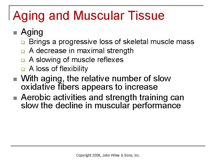 Aging and Muscular Tissue n Aging q q n n Brings a progressive loss