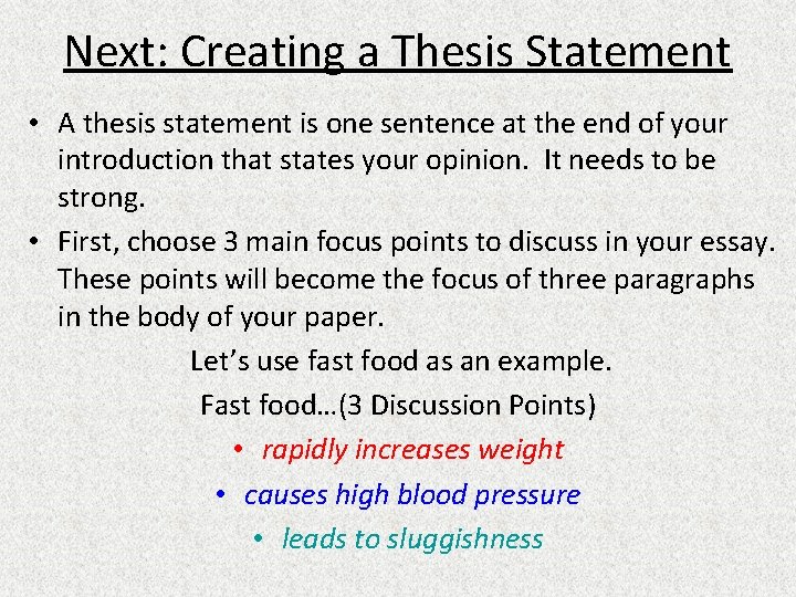 Next: Creating a Thesis Statement • A thesis statement is one sentence at the