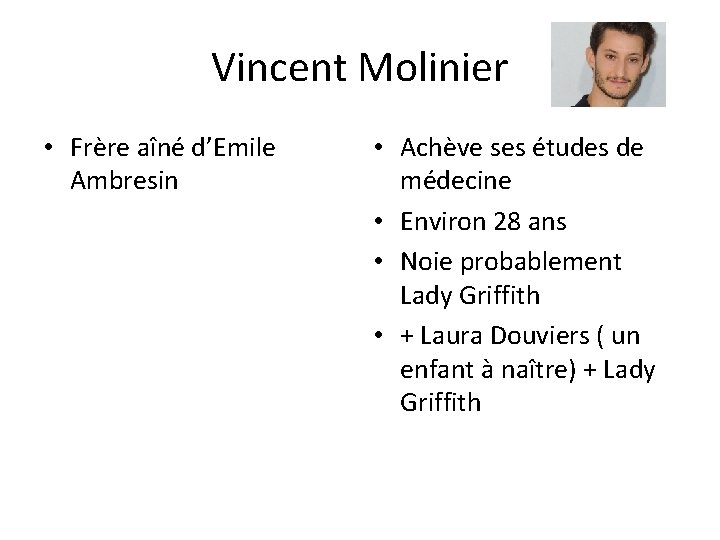 Vincent Molinier • Frère aîné d’Emile Ambresin • Achève ses études de médecine •