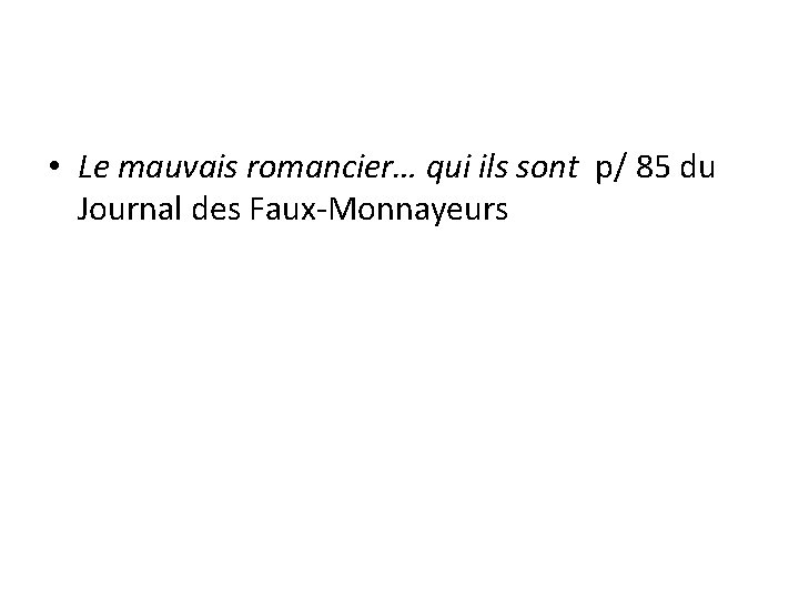  • Le mauvais romancier… qui ils sont p/ 85 du Journal des Faux-Monnayeurs