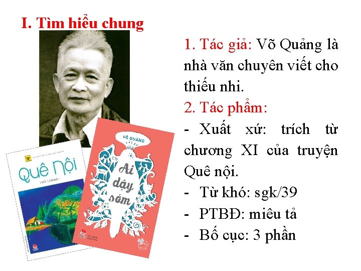 I. Tìm hiểu chung 1. Tác giả: Võ Quảng là nhà văn chuyên viết