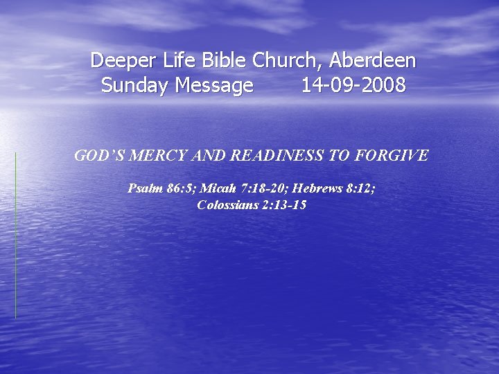 Deeper Life Bible Church, Aberdeen Sunday Message 14 -09 -2008 GOD’S MERCY AND READINESS