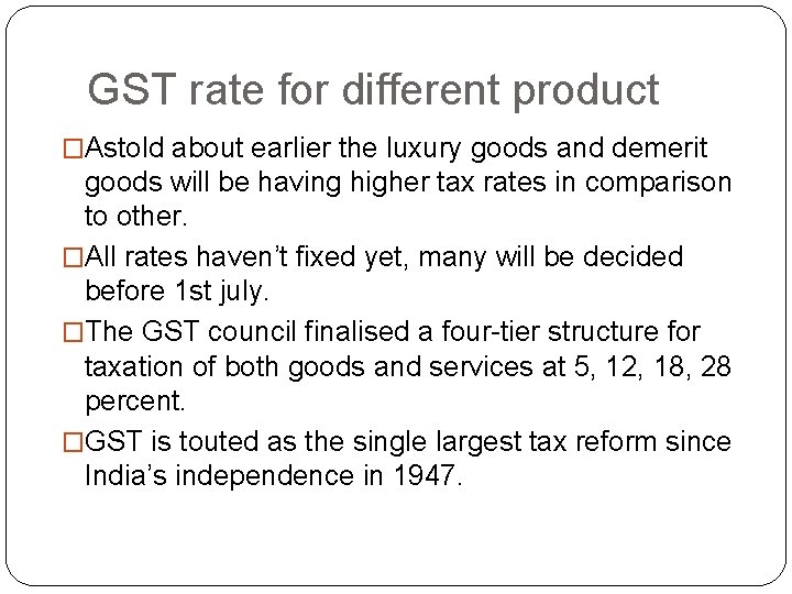 GST rate for different product �Astold about earlier the luxury goods and demerit goods