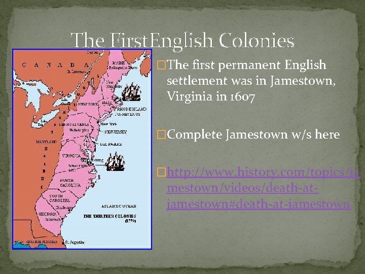 The First. English Colonies �The first permanent English settlement was in Jamestown, Virginia in