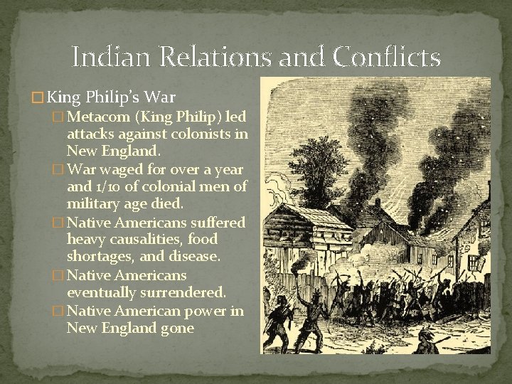 Indian Relations and Conflicts � King Philip’s War � Metacom (King Philip) led attacks