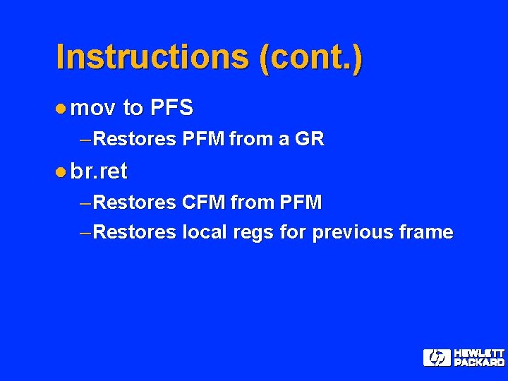 Instructions (cont. ) l mov to PFS – Restores PFM from a GR l