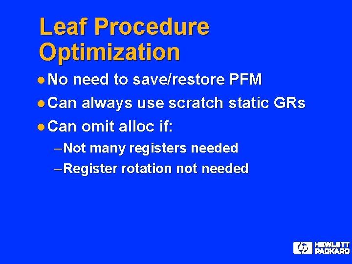 Leaf Procedure Optimization l No need to save/restore PFM l Can always use scratch