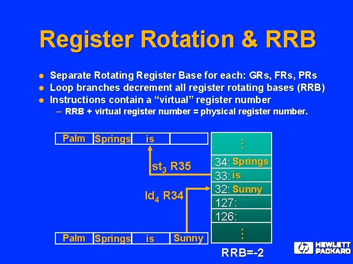 Register Rotation & RRB l l l Separate Rotating Register Base for each: GRs,