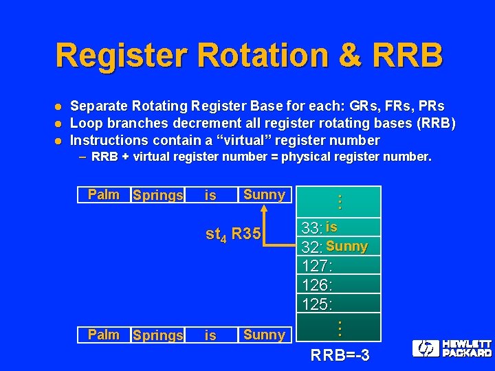 Register Rotation & RRB l l l Separate Rotating Register Base for each: GRs,