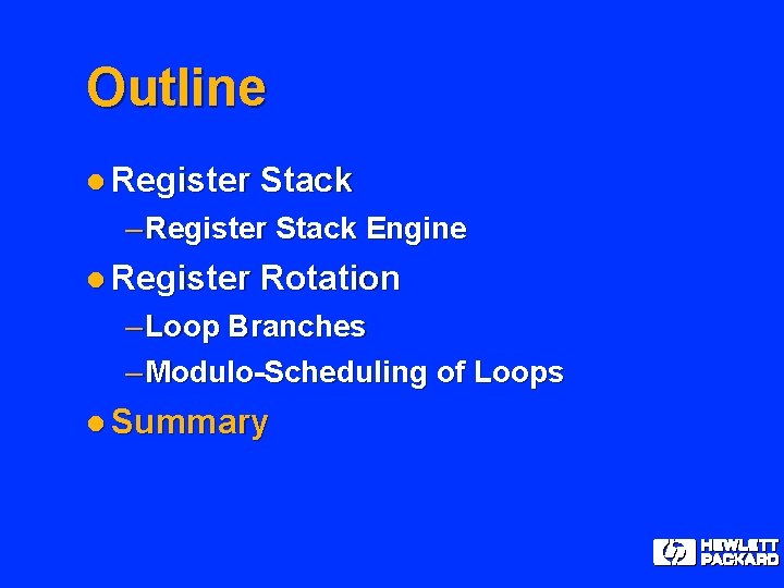 Outline l Register Stack – Register Stack Engine l Register Rotation – Loop Branches