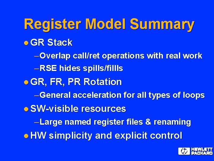 Register Model Summary l GR Stack – Overlap call/ret operations with real work –