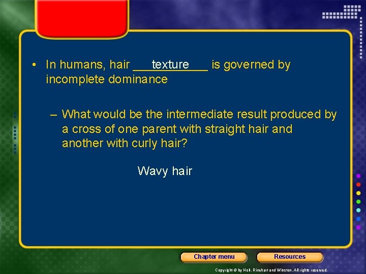 texture • In humans, hair ______ is governed by incomplete dominance – What would