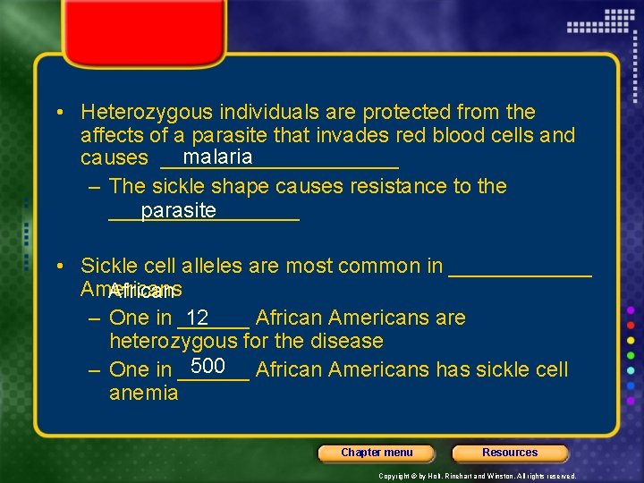  • Heterozygous individuals are protected from the affects of a parasite that invades