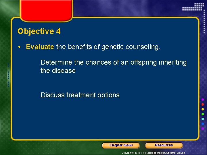 Objective 4 • Evaluate the benefits of genetic counseling. Determine the chances of an