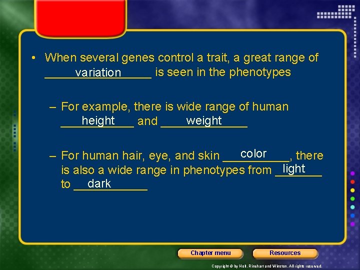  • When several genes control a trait, a great range of ________ is