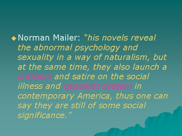 u Norman Mailer: “his novels reveal the abnormal psychology and sexuality in a way