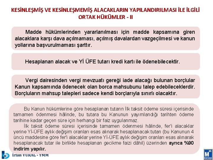 KESİNLEŞMİŞ VE KESİNLEŞMEMİŞ ALACAKLARIN YAPILANDIRILMASI İLE İLGİLİ ORTAK HÜKÜMLER - II Madde hükümlerinden yararlanılması