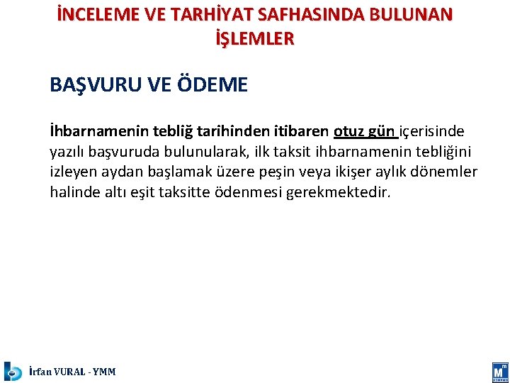 İNCELEME VE TARHİYAT SAFHASINDA BULUNAN İŞLEMLER BAŞVURU VE ÖDEME İhbarnamenin tebliğ tarihinden itibaren otuz