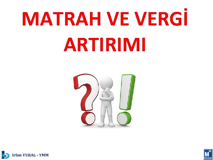 MATRAH VE VERGİ ARTIRIMI 