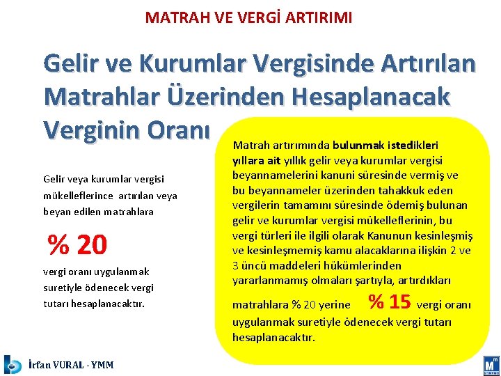 MATRAH VE VERGİ ARTIRIMI Gelir ve Kurumlar Vergisinde Artırılan Matrahlar Üzerinden Hesaplanacak Verginin Oranı