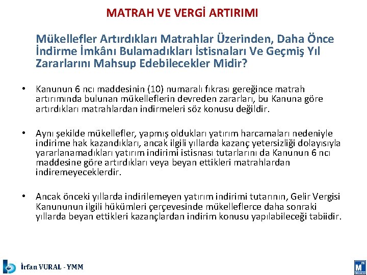 MATRAH VE VERGİ ARTIRIMI Mükellefler Artırdıkları Matrahlar Üzerinden, Daha Önce İndirme İmkânı Bulamadıkları İstisnaları