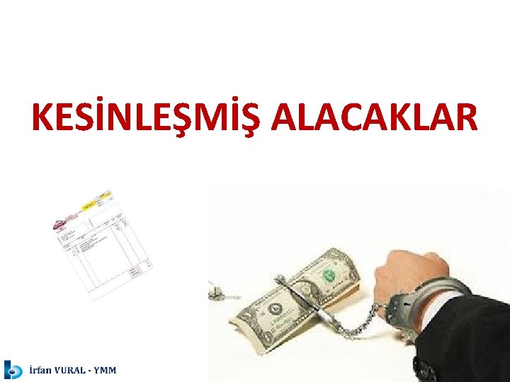 KESİNLEŞMİŞ ALACAKLAR 