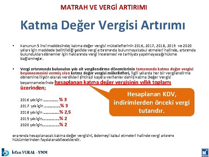 MATRAH VE VERGİ ARTIRIMI Katma Değer Vergisi Artırımı • Kanunun 5 inci maddesinde; katma