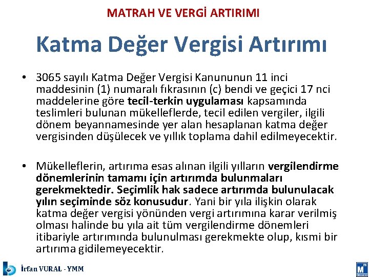 MATRAH VE VERGİ ARTIRIMI Katma Değer Vergisi Artırımı • 3065 sayılı Katma Değer Vergisi