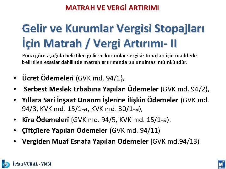 MATRAH VE VERGİ ARTIRIMI Gelir ve Kurumlar Vergisi Stopajları İçin Matrah / Vergi Artırımı-