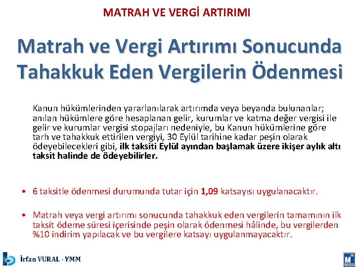 MATRAH VE VERGİ ARTIRIMI Matrah ve Vergi Artırımı Sonucunda Tahakkuk Eden Vergilerin Ödenmesi Kanun