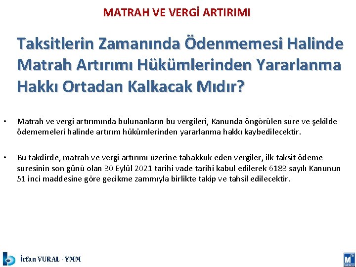 MATRAH VE VERGİ ARTIRIMI Taksitlerin Zamanında Ödenmemesi Halinde Matrah Artırımı Hükümlerinden Yararlanma Hakkı Ortadan