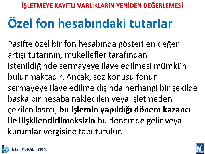 İŞLETMEYE KAYITLI VARLIKLARIN YENİDEN DEĞERLEMESİ Özel fon hesabındaki tutarlar Pasifte özel bir fon hesabında