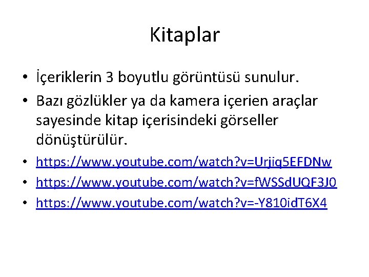 Kitaplar • İçeriklerin 3 boyutlu görüntüsü sunulur. • Bazı gözlükler ya da kamera içerien